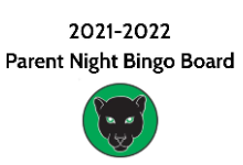 Black lettering on top saying 2021-2022 on the first line. Underneath it says Parent Night Bingo Board in black lettering. Then underneath that, there is a green circle with a black boarder. In the center of the circle is a black panther, Sullivan school'